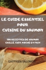 Le Guide Essentiel Pour Cuisine Du Saumon By Gauthier Salomon Cover Image