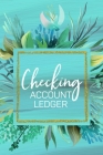 Checking Account Ledger: Personal Checking Account Balance Register, Checking Account Transaction Register, Checkbook Ledger, 6 Column Payment Cover Image