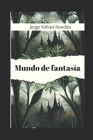 Mundo de Fantasía: 15 cuentos mágicos By Jorge Yofran Rondon Cover Image