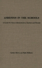 Asbestos in the Schools: A Guide for School Administrators, Teachers and Parents By Carolyn Harvey, Mark Rollinson Cover Image