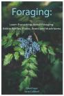 Foraging: Learn Everything about Foraging: Edible Berries, Plants, Roots and Mushrooms By David Swan, Kevin Caldwell Cover Image