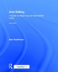 Avid Editing: A Guide for Beginning and Intermediate Users By Sam Kauffmann Cover Image