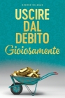 Uscire dal Debito Gioiosamente (Italian) By Simone Milasas Cover Image