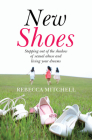 New Shoes: Stepping Out of the Shadow of Sexual Abuse and Living Your Dreams By Rebecca Mitchell Cover Image