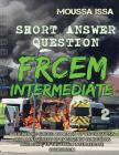 Frcem Intermediate: SHORT ANSWER QUESTION (Full Colour, Volume 2) By Moussa Issa Cover Image