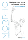 Morpho: Skeleton and Bone Reference Points: Anatomy for Artists By Michel Lauricella Cover Image