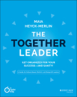 The Together Leader: Get Organized for Your Success - And Sanity! By Maia Heyck-Merlin Cover Image