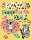Kawaii Food and Koala Coloring Book: Adult Activity Relaxation, Painting Menu Cute, and Animal Playful Pictures By Paperland Cover Image