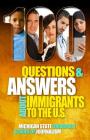 100 Questions and Answers About Immigrants to the U.S.: Immigration policies, politics and trends and how they affect families, jobs and demographics: By Michigan State School of Journalism, Sonia Nazario (Preface by) Cover Image