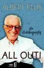All Out!: An Autobiography (Psychology) By Albert Ellis, Debbie Joffe Ellis (Editor) Cover Image