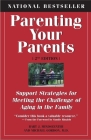 Parenting Your Parents: Support Strategies for Meeting the Challenge of Aging in the Family: 2nd Edition, Revised & Expanded By Bart J. Mindszenthy, Michael Gordon Cover Image