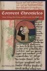 Convent Chronicles: Women Writing about Women and Reform in the Late Middle Ages By Anne Winston-Allen Cover Image