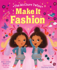 The McClure Twins: Make It Fashion By Ava McClure, Courtney Dawson (Illustrator), Alexis McClure Cover Image