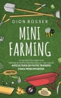 Mini Farming: Lo que necesita saber para empezar su propia pequeña granja y una guía de apicultura de patio trasero para principiant By Dion Rosser Cover Image
