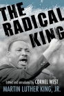 The Radical King (King Legacy #11) By Dr. Martin Luther King, Jr., Cornel West (Editor) Cover Image