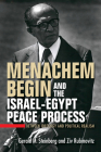Menachem Begin and the Israel-Egypt Peace Process: Between Ideology and Political Realism (Perspectives on Israel Studies) By Gerald M. Steinberg, Ziv Rubinovitz Cover Image