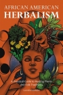 African American Herbalism: A Practical Guide to Healing Plants and Folk Traditions By Lucretia VanDyke Cover Image