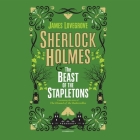 Sherlock Holmes and the Beast of the Stapletons By James Lovegrove, Dennis Kleinman (Read by) Cover Image