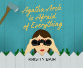 Agatha Arch Is Afraid of Everything By Kristin Bair, Soneela Nankani (Read by) Cover Image