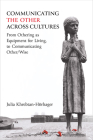 Communicating the Other across Cultures: From Othering as Equipment for Living, to Communicating Other/Wise Cover Image