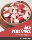 My 365 Yummy Vegetable Recipes: Enjoy Everyday With Yummy Vegetable Cookbook! By Debra Geer Cover Image