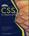 CSS For Beginners: The Step-by-Step Beginners Guide to Learn CSS Fast with Hands-On Project (Programming #2) Cover Image