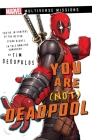 You Are (Not) Deadpool: A Marvel: Multiverse Missions Adventure Gamebook Cover Image
