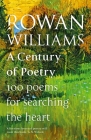 A Century of Poetry: 100 Poems for Searching the Heart By Rowan Williams Cover Image