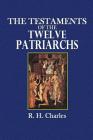 The Testaments of the Twelve Patriarchs By R. H. Charles, W. O. E. Oesterley Cover Image