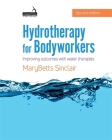Hydrotherapy for Bodyworkers: Improving Outcomes with Water Therapies By Marybetts Sinclair Cover Image