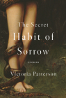The Secret Habit of Sorrow: Stories Cover Image