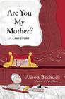 Are You My Mother? By Alison Bechdel Cover Image