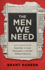The Men We Need: God's Purpose for the Manly Man, the Avid Indoorsman, or Any Man Willing to Show Up Cover Image
