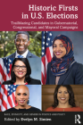 Historic Firsts in U.S. Elections: Trailblazing Candidates in Gubernatorial, Congressional, and Mayoral Campaigns By Evelyn M. Simien (Editor) Cover Image