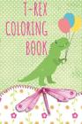 T-Rex Coloring Book: Dinosaurs coloring book for kids By Din O Cover Image
