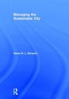 Managing the Sustainable City By Genie N. L. Stowers Cover Image