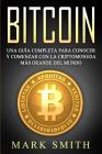 Bitcoin: Una Guía Completa para Conocer y Comenzar con la Criptomoneda más Grande del Mundo (Libro en Español/Bitcoin Book Span Cover Image