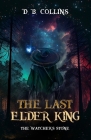 The Last Elder King: The Watcher's Stone By D. B. Collins Cover Image