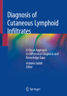 Diagnosis of Cutaneous Lymphoid Infiltrates: A Visual Approach to Differential Diagnosis and Knowledge Gaps By Antonio Subtil Cover Image