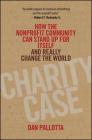 Charity Case: How the Nonprofit Community Can Stand Up for Itself and Really Change the World Cover Image