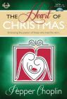 The Heart of Christmas - Satb Score with Performance CD: Embracing the Passion of Those Who Lived the Story By Pepper Choplin (Composer) Cover Image