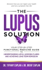The Lupus Solution: Your Step-By-Step Functional Medicine Guide to Understanding Lupus, Avoiding Flares and Achieving Long-Term Remission By Tiffany Caplan, Brent Caplan Cover Image