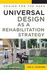 Universal Design as a Rehabilitation Strategy: Design for the Ages By Jon A. Sanford Cover Image