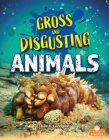 Gross and Disgusting Animals By Julie K. Lundgren Cover Image