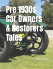 Pre 1930s Car Owners & Restorers Tales By David Bird (Editor), A. John Parker Cover Image
