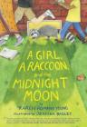 A Girl, a Raccoon, and the Midnight Moon: (Juvenile Fiction, Mystery, Young Reader Detective Story, Light Fantasy for Kids) By Karen Romano Young, Jessixa Bagley (Illustrator) Cover Image