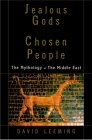 Jealous Gods and Chosen People: The Mythology of the Middle East By David Leeming Cover Image
