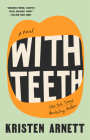 With Teeth: A Novel By Kristen Arnett Cover Image