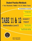 TABE 11&12 Subject Test Mathematics Level D: Student Practice Workbook + Two Realistic TABE 11&12 Math Tests By Michael Smith Cover Image