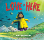 Love Is Here By Mike Malbrough Cover Image